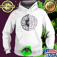 Sunflower Assuming I’m Just An Old Lady Was Your First Mistake Hoodie