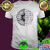 Sunflower Assuming I’m Just An Old Lady Was Your First Mistake shirt