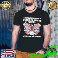 The American dream belongs to the people who fight for it USA flag shirt