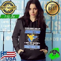 Everybody Has An Addiction Mine Just Happens To Be West Virginia Mountaineers Hoodie