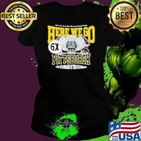 Pittsburgh Steelers here we go 6X World Champions Ladies tee