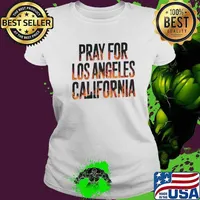 Pray For Los Angeles California Shirt, Support LA Firefighter Ladies tee