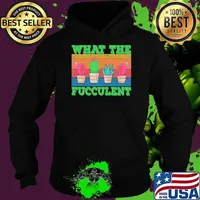 What the Fucculent Cactus Succulents Gardening Hoodie