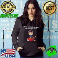 Good If You Don't Stir The Pot The Sauce Gon' Burn Shirt