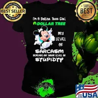 Mickey I'm a Dollar Tree girl my level of sarcasm depends on your level of stupidity Shirt