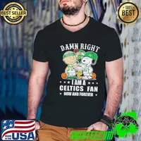 Boston Celtics X Snoopy And Charlie Brown Peanuts Damn Right I Am A Celtics Fan Now And Forever Shirt