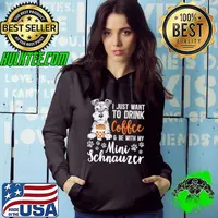 I Just Want To Drink Coffee Be With My Miniature Schnauzer Dog Coffee Mini Schnauzer Hoodie