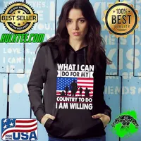 What I Can Do for My Country To Do I Am Willing American Flag Hoodie