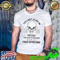 You Cant Scare Me Im A Gay I Was Born In September Oh Yeah And I Have Depression Skull Guys V Neck