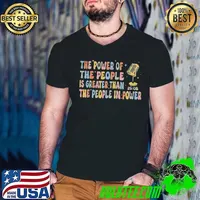 The Power Of The People is greater than the people in power 25 05 shirt