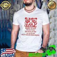 Born to dye FDA is a fuck kill em all 2025 I am red 40 man Guys V Neck