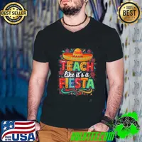 Teach Like It’s A Fiesta Teachers Sombrero Cinco De Mayo Shirt