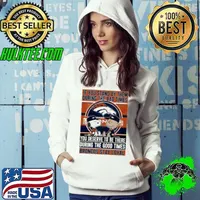If You Stand By Them During The Bad Times You Deserve To Be There During The Good Times Broncos Stay Loyal Hoodie