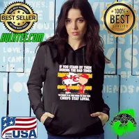 If You Stand By Them During The Bad Times You Deserve To Be There During The Good Times Chiefs Stay Loyal Hoodie