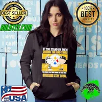 If You Stand By Them During The Bad Times You Deserve To Be There During The Good Times Steelers Stay Loyal Hoodie