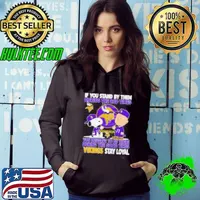 If You Stand By Them During The Bad Times You Deserve To Be There During The Good Times Vikings Stay Loyal Hoodie