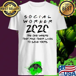 Social worker 2020 the one where they risk their lives to save yours shirt