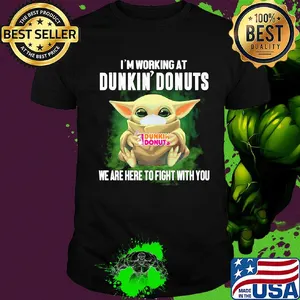 Baby Yoda mask hug I'm working at Dunkin' Donuts we are here to fight with you shirt