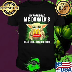 Baby Yoda mask hug I'm working at MC Donald's we are here to fight with you shirt