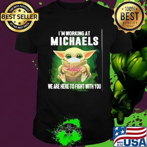 Baby Yoda mask hug I'm working at Michaels we are here to fight with you shirt