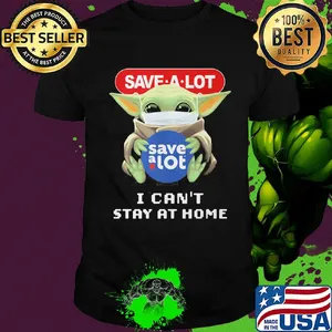 Baby Yoda mask hug Save a lot I can't stay at home shirt