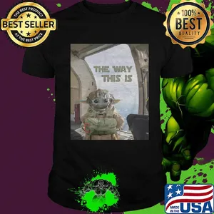 Baby Yoda the way this is shirt