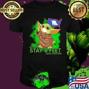 Baby yoda wear mask please remember stay 6 feet have a nice day shirt