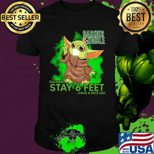 Baby yoda wear medical mask Barnes and Noble please remember stay 6 feet have a nice day covid-19 shirt