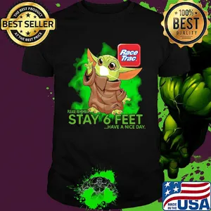 Baby yoda wear medical mask Race Trac please remember stay 6 feet have a nice day covid-19 shirt