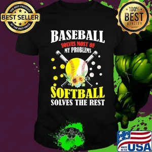 Baseball solves most of my problems softball solves the rest flowers shirt