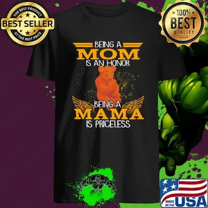 Bear Being A Mom Is An Honor Being A Mama Is Priceless shirt