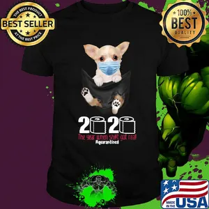 Chihuahua mask in pocket 2020 toilet paper the year when shit got real quarantined shirt