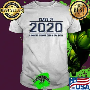 Class of 2020 longest senior ditch day ever shirt