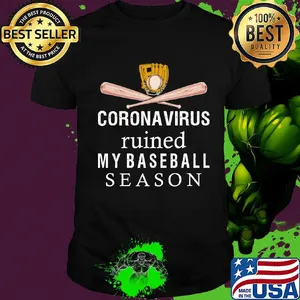 Coronavirus ruined my baseball season Softball shirt