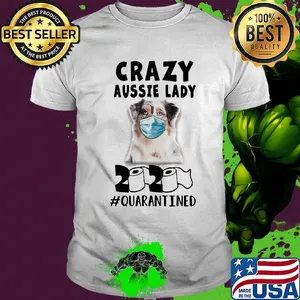 Crazy aussie lady mask 2020 toilet paper quarantined shirt