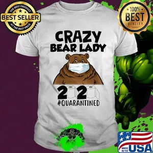 Crazy bear lady mask 2020 toilet paper quarantined shirt