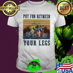 Cycling Put fun between your legs vintage shirt