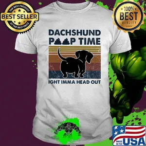 Dachshund poop time ight imma head out vintage shirt