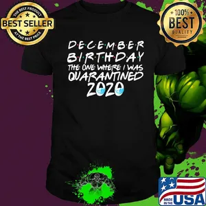 December birthday the one where i was quarantined 2020 mask covid-19 shirt