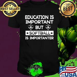 Education is important but softball is importanter stars shirt