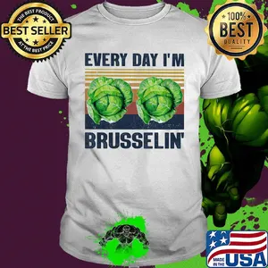 Every day I'm brusselin' Cabbage vintage shirt