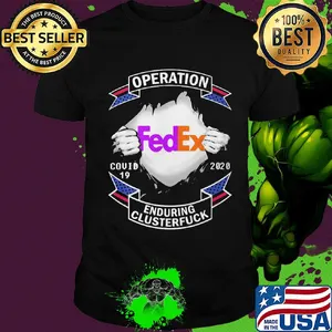 Fedex operation covid-19 2020 enduring clusterfuck hand shirt