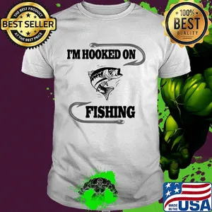 Fish I'm hooked on fishing shirt