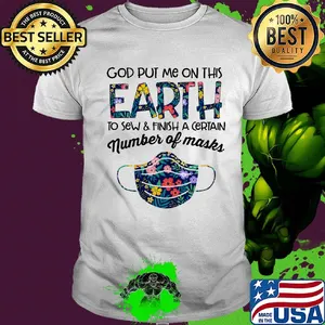 Flower god put me on this earth to accomplish a certain number of masks shirt
