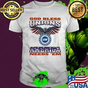 God Bless Unions UAW America needs 'EM American flag veteran shirt
