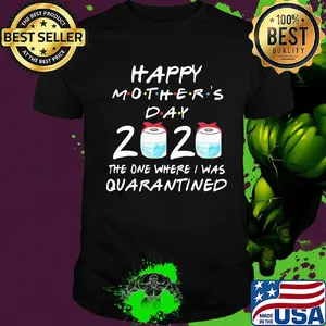 Happy mother’s day 2020 the one where i was quarantined toilet paper mask covid-19 2020 shirt