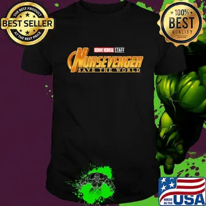 Heroic medical staff nursevenger save the world shirt