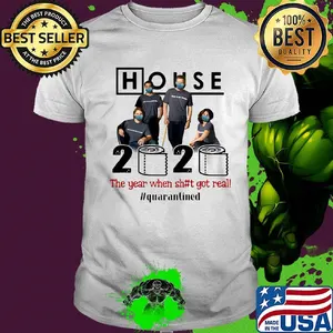 House movie 2020 the year when shit got real quarantined toilet paper mask covid-19 shirt