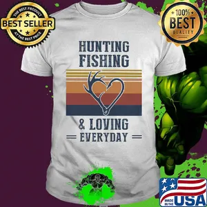 Hunting fishing and loving everyday vintage shirt