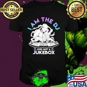 I am the DJ and not a jukebox shirt